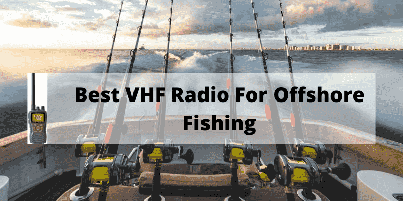 Best VHF Radio For Offshore Fishing